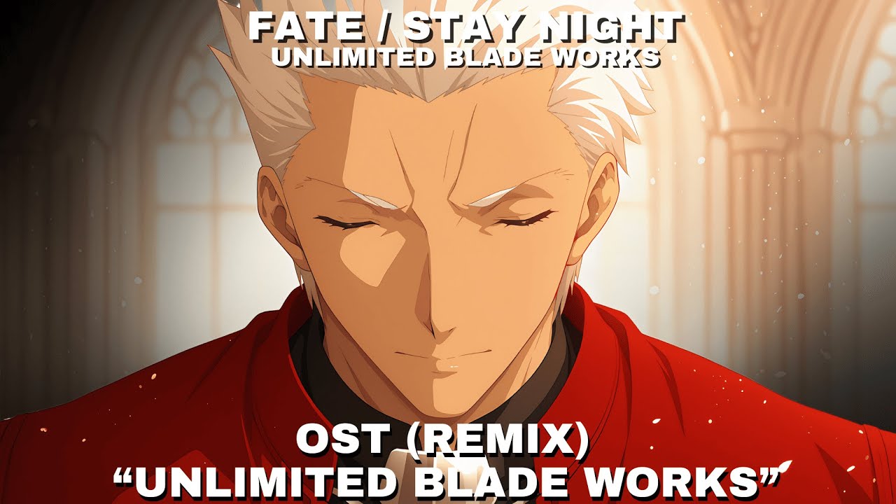Fate/stay night [Unlimited Blade Works] - U.B.W. OST (Remix) | Anime Fanmade Soundtrack