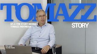 The Story Behind Tomazz Indonesia