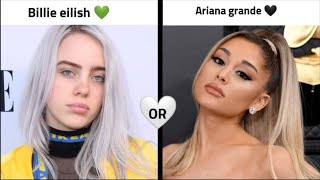 Billie eilish 💚 or Ariana grande 🤍(would u rather) PoKeUnicorn #1