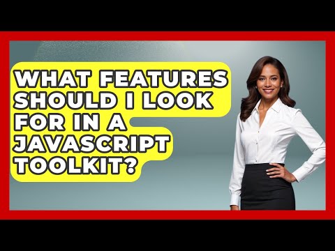 What Features Should I Look For in a JavaScript Toolkit? | JavaScript Toolkit News