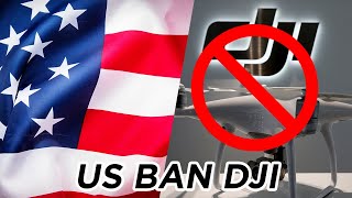 Why Did The Us Government Just Ban Dji? Whats Wrong With Dji? Warnings About Dji Drones