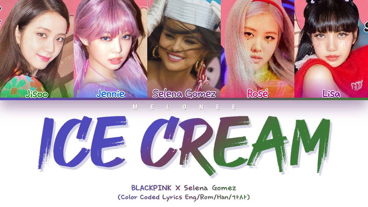 BLACKPINK X Selena Gomez "Ice Cream" [Color Coded Lyrics Eng/Rom