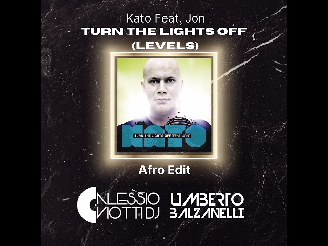 Kato Feat. Jon - Turn The Lights Off (Levels) (Alessio Viotti & Umberto Balzanelli Afro Edit)