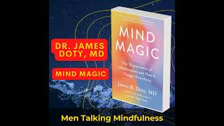 Dr James Doty, MD; Mind Magic: The Science of Manifesting