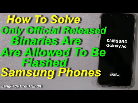 Solution Of Only Official Released Binaries Are Allowed To Be Flashed Samsung A6(Urdu+Hindi)