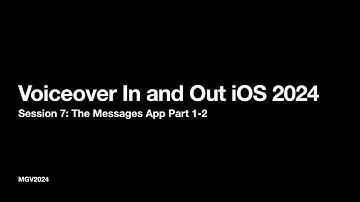 Voiceover In and Out iOS 2024 Session 7: The Messages App Part 1 of 2