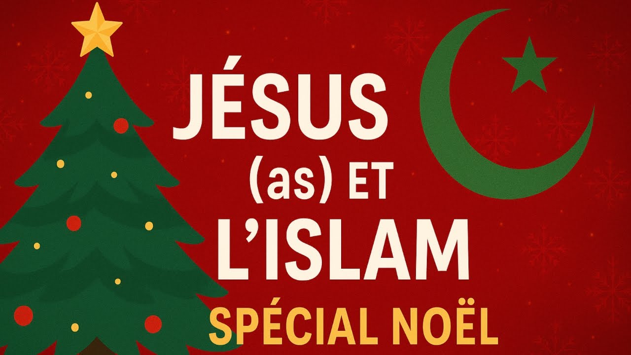Jésus (as) et l’Islam - Spécial Noël
