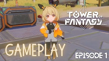 TOWER OF FANTASY GAMEPLAY (ANDROID/IOS) | EPISODE 1