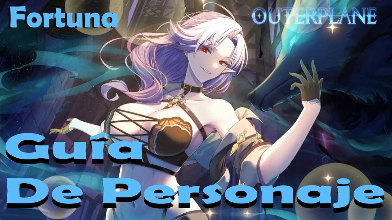 Outerplane en español / Hablemos de Fortuna / Guía de Personajes
