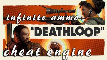 DEATHLOOP How to get Infinite Ammo with Cheat Engine