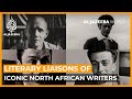 Literary Liaisons Of Iconic North African Writers Al Jazeera World 