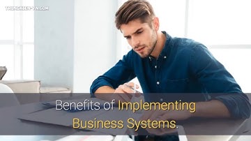 Benefits of Implementing Business Systems.