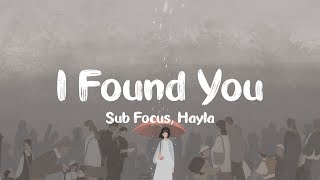 Sub Focus - I Found You (ft. Hayla)
