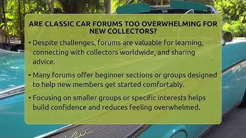 Are Classic Car Forums Too Overwhelming For New Collectors? - Car Collector Enthusiasts