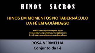 Video thumbnail of "Hino: Rosa Vermelha - Conjunto"