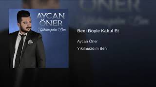 Aycan öner beni böyle kabul et Resimi