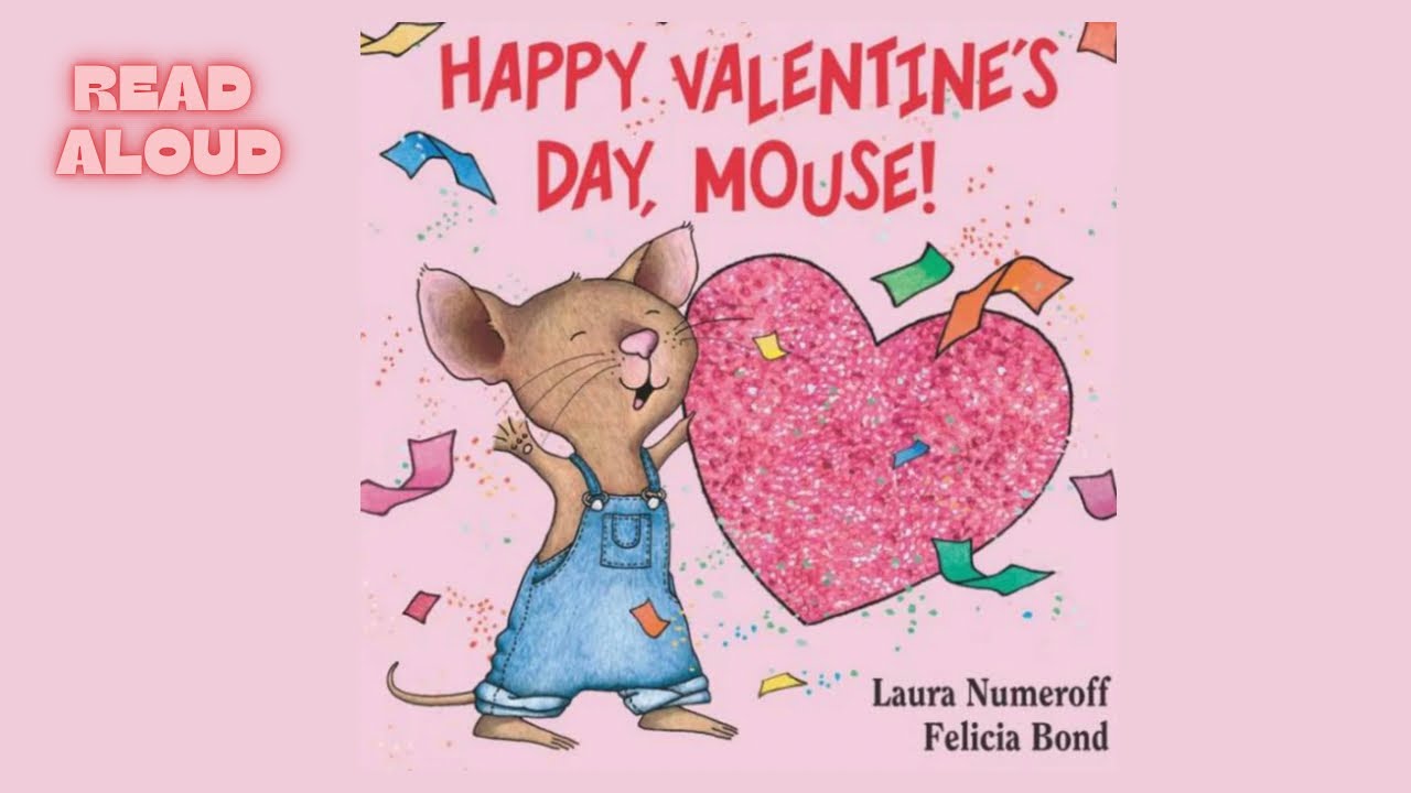 HAPPY VALENTINE’S DAY MOUSE!! BY Laura Numeroff & Felicia Bond || Fun ...