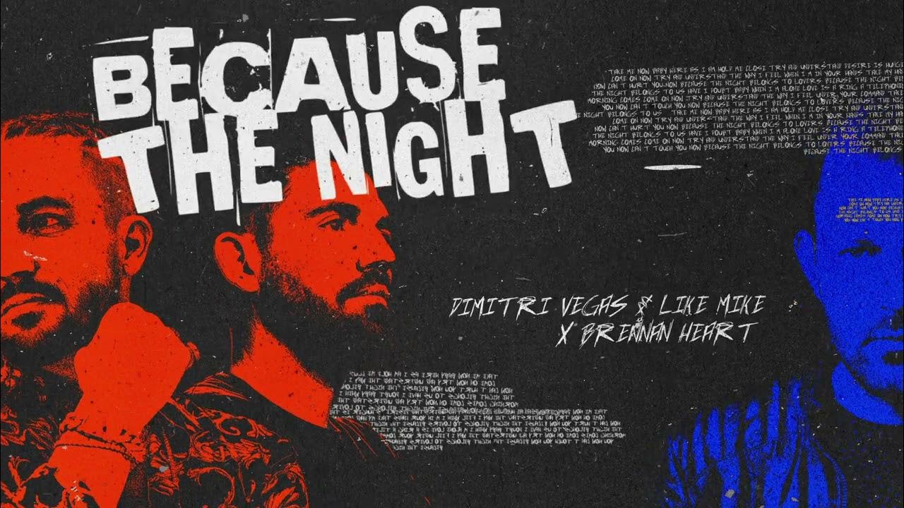 Dimitri Vegas & Like Mike x Brennan Heart - Because The Night Dimitri Vegas & Like Mike x Brennan Heart - Because The Night