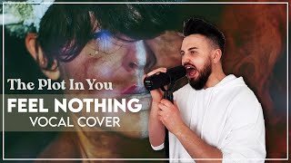 The Plot In You - Feel Nothing [Vocal Cover]