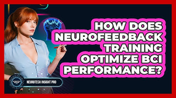 How Does Neurofeedback Training Optimize BCI Performance? - Neurotech Insight Pro