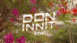 6TH - DON INNIT (official video dr by dappyz)