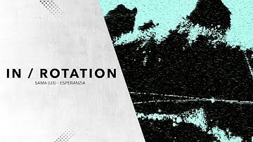 Sama (US) - Esperanzia | ROTATE VOL. 15 | IN / ROTATION