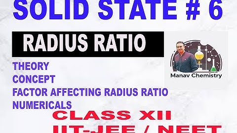 RADIUS RATIO IN SOLID STATE. RADIUS RATIO FOR OCTAHEDRAL, TETRAHEDRAL, TRIANGULAR AND CUBIC VOID.
