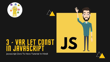 Var Let Const & More | JavaScript Zero To Hero Tutorial In Hindi #3