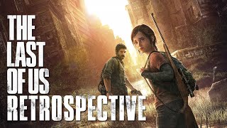 The Last of Us Retrospective