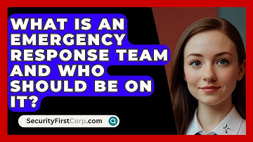What Is An Emergency Response Team And Who Should Be On It? - SecurityFirstCorp.com