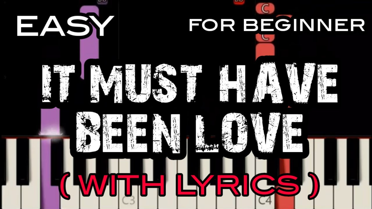 It Must Have Been Love Lyrics Deutsch IT MUST HAVE BEEN LOVE ( LYRICS ) - ROXETTE | SLOW & EASY PIANO - YouTube