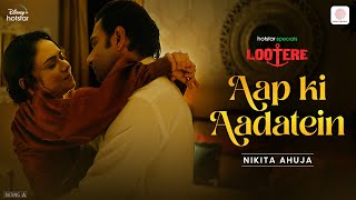 Aap Ki Aadatein | Lootere | Nikita Ahuja | Vivek Gomber, Rajat Kapoor | Hansal Mehta | Jai Mehta Thumb