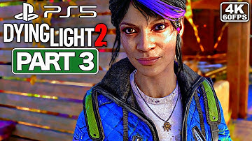 DYING LIGHT 2 Gameplay Walkthrough Part 3 [PS5 4K 60FPS] - No Commentary