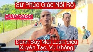 Sư Phúc Giác nói rõ mọi thứ đánh bay mọi xuyên tạc, vu khống cho tăng đoàn sư Minh Tuệ 04/07/25