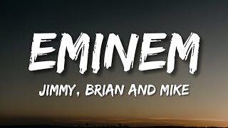 Eminem - Jimmy, Brian And Mike (Lyrics)