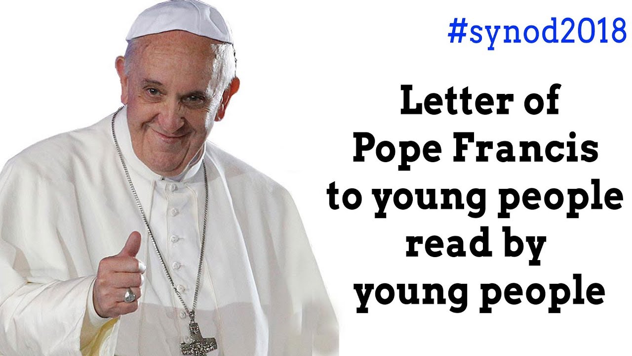 Letter Of Pope Francis To Young People Read By Young People Synod2018 Youtube