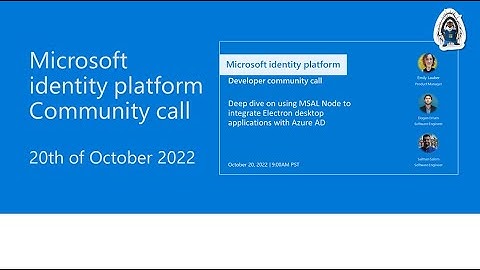 Deep dive on using MSAL Node to integrate Electron desktop applications with Azure AD – October 2022