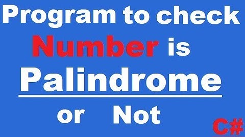 Program to check given number is palindrome or Not in C#.Net