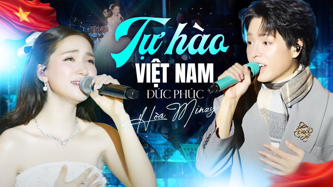 TỰ HÀO VIỆT NAM | Hòa Minzy & Đức Phúc MÊ HOẶC triệu dân với trái tim yêu nước nồng nàng