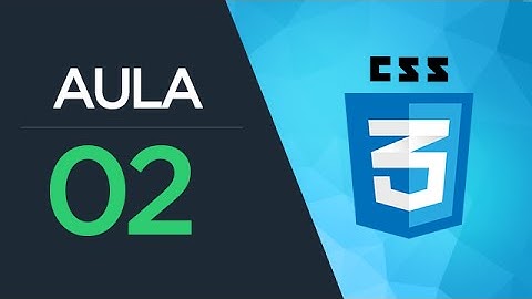 Curso de CSS3 - Aula 02 - Aplicando CSS e Sintaxe