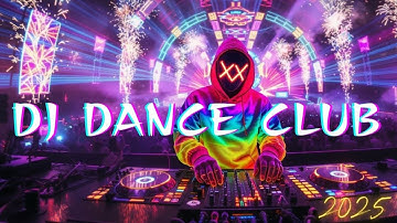 DJ SONG 2025 - Remixes & Mashups of Popular Songs 2025 | DJ Remix Club Music Disco DJ Mix 2024