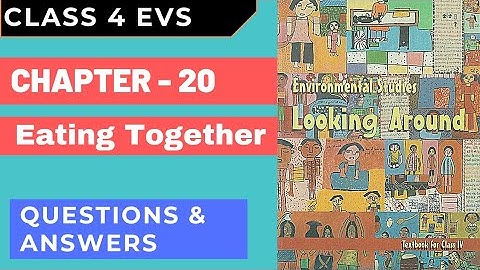 Class 4 EVS | Ch 20 - Eating Together | Questions Answers| Looking Around