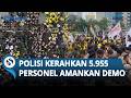 Demo Mahasiswa Besar-Besaran Digelar Hari Ini, 5.955 Personel Disiagakan