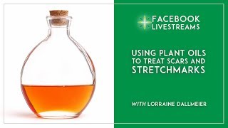 Using Plant Oils for Scars and Stretch Marks: Live Stream