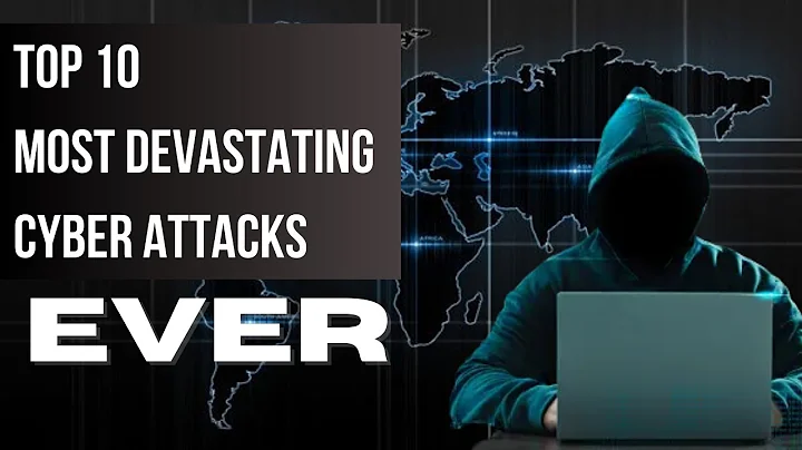 [2023] The Top 10 Largest Cyber Attacks That Shook the World