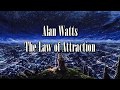 Alan watts  the law of attraction with binaural music