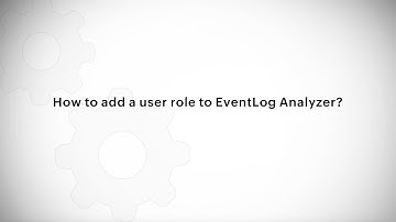 How to add a user role to EventLog Analyzer?