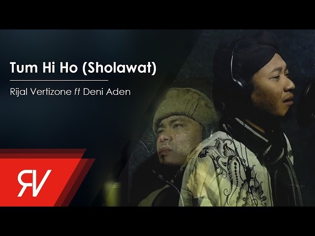 Tum Hi Ho (Cover Versi Sholawat) - Rijal Vertizone feat. Deni Aden class=