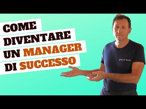 Video: Come Diventare Un Manager Efficace