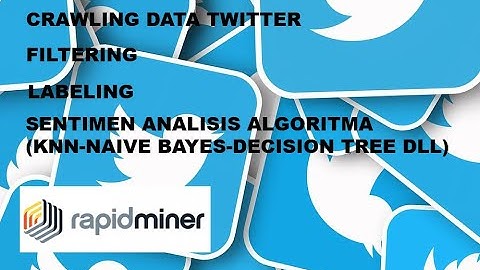 Crawing Data Twitter Filtering Labeling Sentimen Analisis (K-NN,Naive Bayes,Decision Tree,ID3 dll)